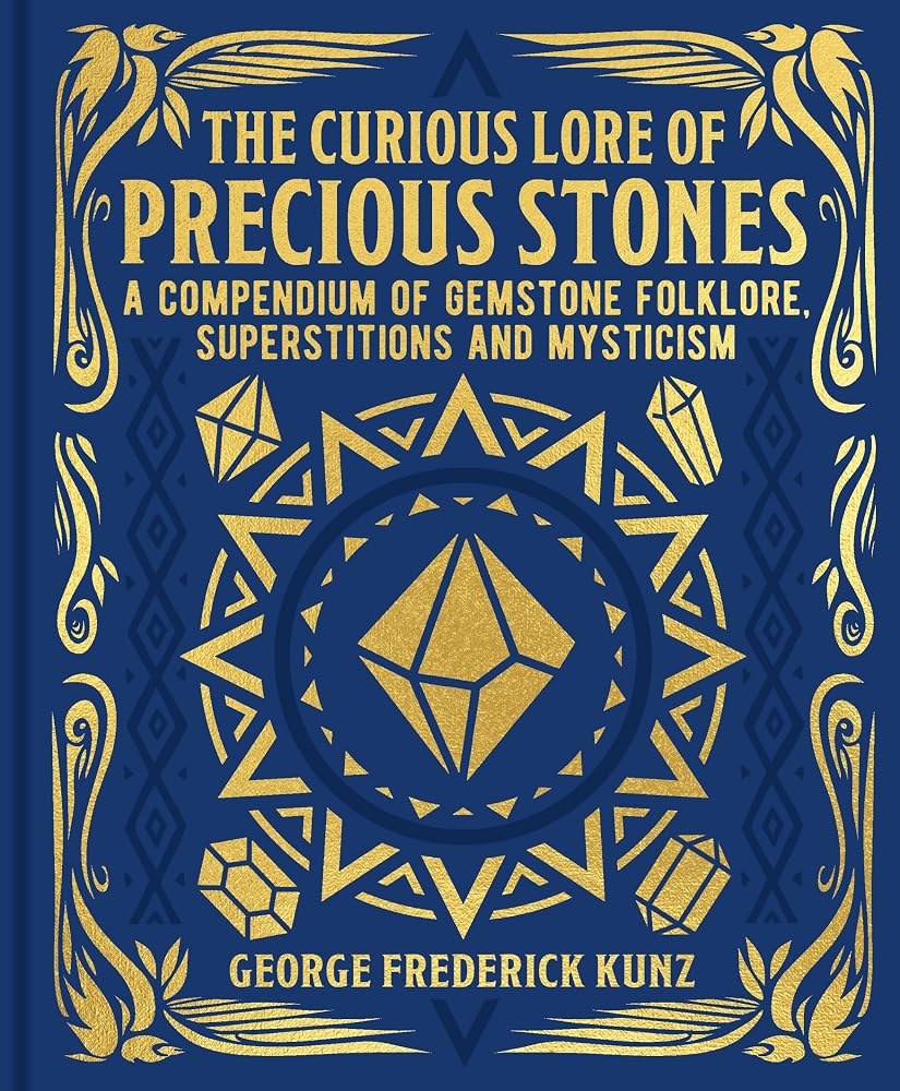 The Curious Lore of Precious Stones: A Compendium of Gemstone Folklore, Superstitions and Mysticism (Mystic Archives) cover image