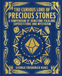 The Curious Lore of Precious Stones: A Compendium of Gemstone Folklore, Superstitions and Mysticism (Mystic Archives) cover image