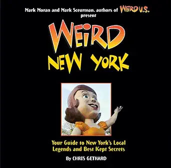 Weird New York: Your Guide to New York's Local Legends and Best Kept Secrets cover image