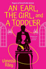 An Earl, the Girl, and a Toddler: A Remarkable and Groundbreaking Multi-Cultural Regency Romance Novel (Rogues and Remarkable Women) cover image