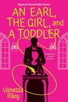 An Earl, the Girl, and a Toddler: A Remarkable and Groundbreaking Multi-Cultural Regency Romance Novel (Rogues and Remarkable Women) cover image
