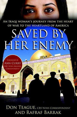 Saved by Her Enemy: An Iraqi woman's journey from the heart of war to the heartland of America cover image
