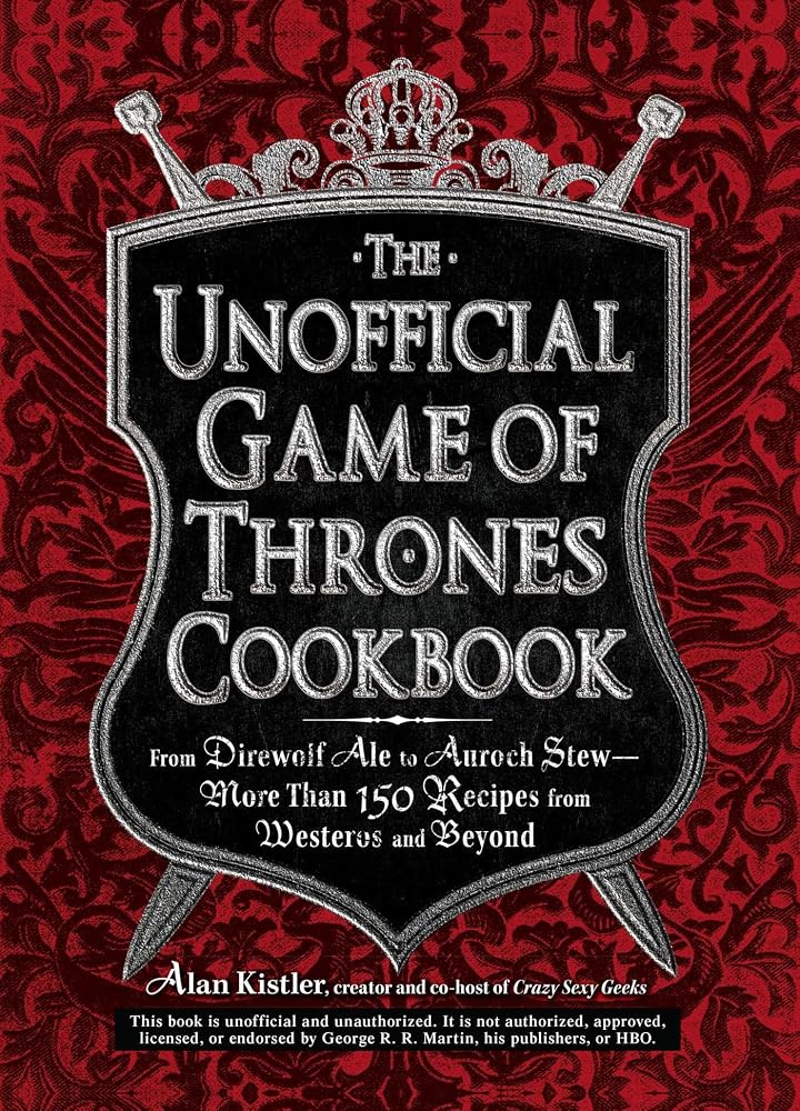 The Unofficial Game of Thrones Cookbook: From Direwolf Ale to Auroch Stew - More Than 150 Recipes from Westeros and Beyond (Unofficial Cookbook) cover image