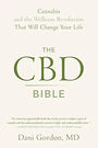 The CBD Bible: Cannabis and the Wellness Revolution That Will Change Your Life cover image