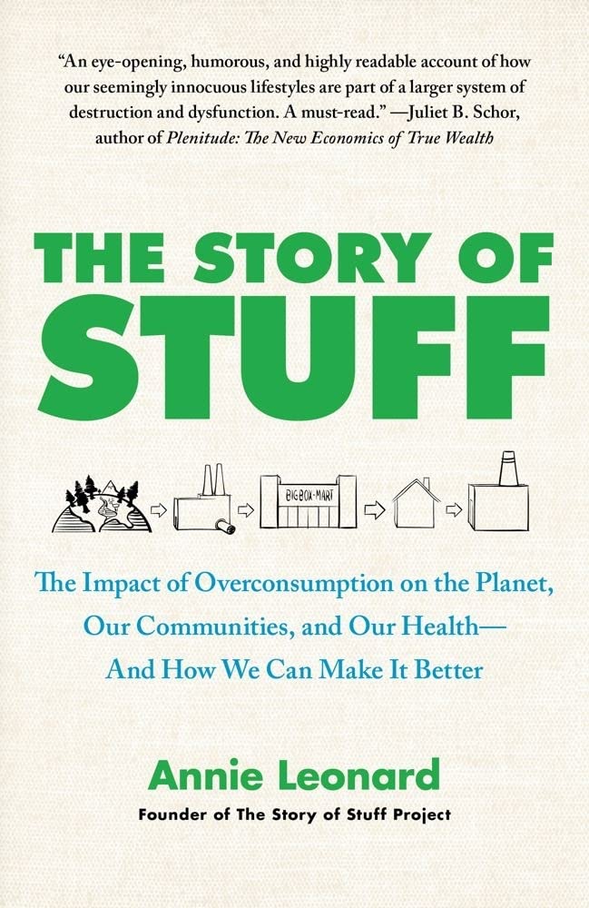 The Story of Stuff: The Impact of Overconsumption on the Planet, Our Communities, and Our Health-And How We Can Make It Better cover image