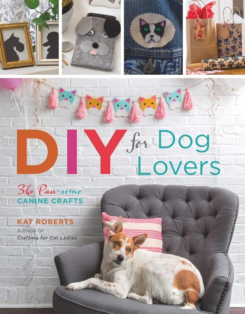 DIY for Dog Lovers: 36 Paw-some Canine Crafts cover image