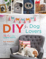 DIY for Dog Lovers: 36 Paw-some Canine Crafts cover image