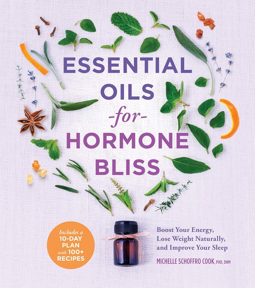 Essential Oils for Hormone Bliss: Boost Your Energy, Lose Weight Naturally, and Improve Your Sleep cover image