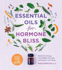 Essential Oils for Hormone Bliss: Boost Your Energy, Lose Weight Naturally, and Improve Your Sleep cover image
