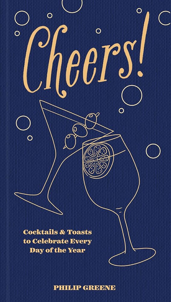 Cheers!: Cocktails & Toasts to Celebrate Every Day of the Year - A Cocktail Book cover image
