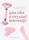 Gua Sha & Crystal Massage: Techniques for Healthy, Clear, and Glowing Skin cover image