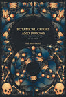 Botanical Curses and Poisons: The Shadow-Lives of Plants (Folk Magic) cover image