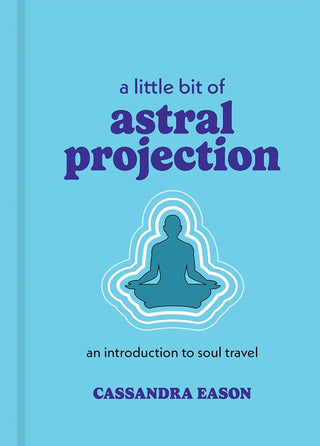 A Little Bit of Astral Projection: An Introduction to Soul Travel (Little Bit Series) cover image