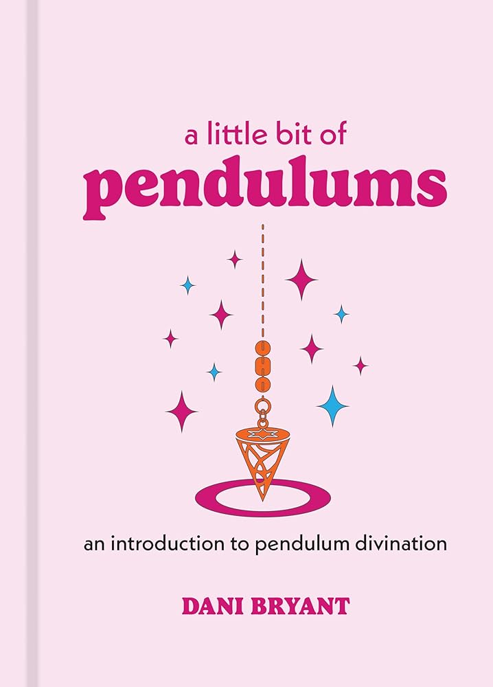 A Little Bit of Pendulums: An Introduction to Pendulum Divination cover image