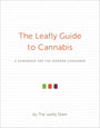 The Leafly Guide to Cannabis: A Handbook for the Modern Consumer cover image