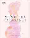 Mindful Pregnancy: Meditation, Yoga, Hypnobirthing, Natural Remedies and Nutrition cover image