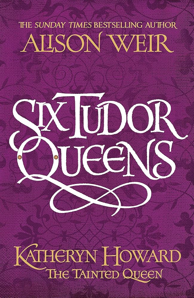 Six Tudor Queens: Katheryn Howard, The Tainted Queen: Six Tudor Queens 5 cover image