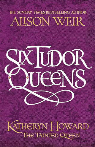 Six Tudor Queens: Katheryn Howard, The Tainted Queen: Six Tudor Queens 5 cover image