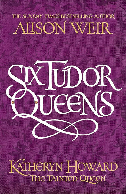 Six Tudor Queens: Katheryn Howard, The Tainted Queen: Six Tudor Queens 5 cover image