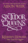 Six Tudor Queens: Katheryn Howard, The Tainted Queen: Six Tudor Queens 5 cover image