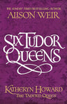 Six Tudor Queens: Katheryn Howard, The Tainted Queen: Six Tudor Queens 5 cover image