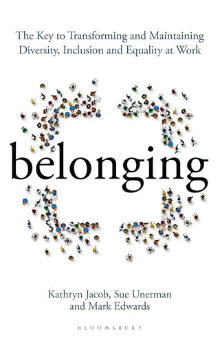 Belonging: The Key to Transforming and Maintaining Diversity, Inclusion and Equality at Work cover image