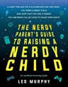 The Nerdy Parent's Guide to Raising a Nerdy Child: An Unofficial Parenting Guide cover image