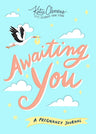 Awaiting You: A Guided Pregnancy Journal―Create a Unique Baby Keepsake As You Capture Milestones and Record Memories (Gifts for Pregnant Women, Baby Shower Gift) cover image
