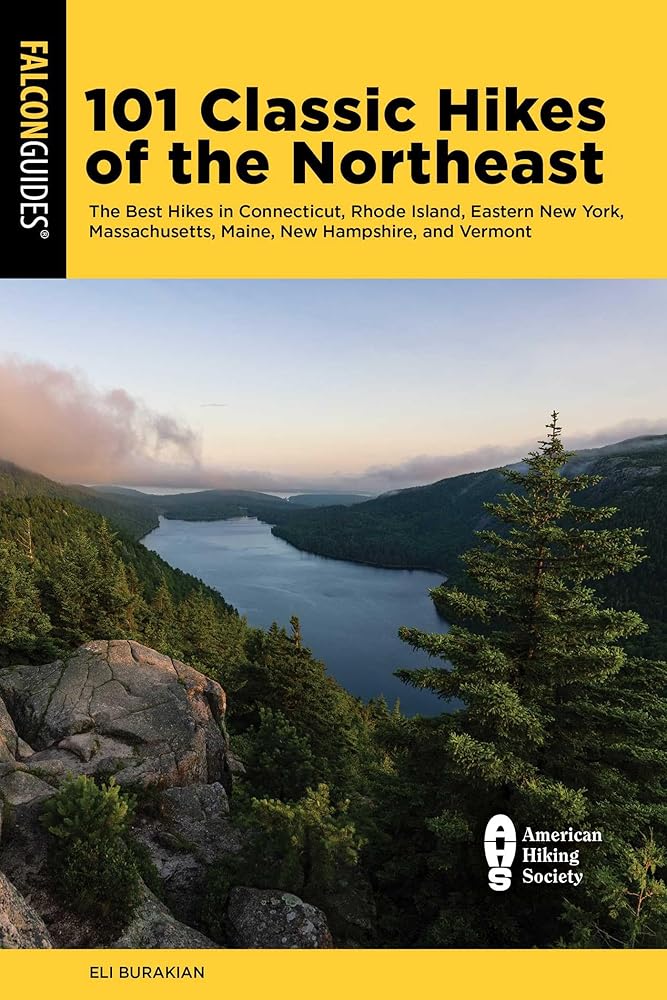101 Classic Hikes of the Northeast: The Best Hikes in Connecticut, Rhode Island, Eastern New York, Massachusetts, Maine, New Hampshire, and Vermont (Regional Hiking Series) cover image