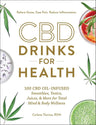 CBD Drinks for Health: 100 CBD Oil–Infused Smoothies, Tonics, Juices, & More for Total Mind & Body Wellness cover image