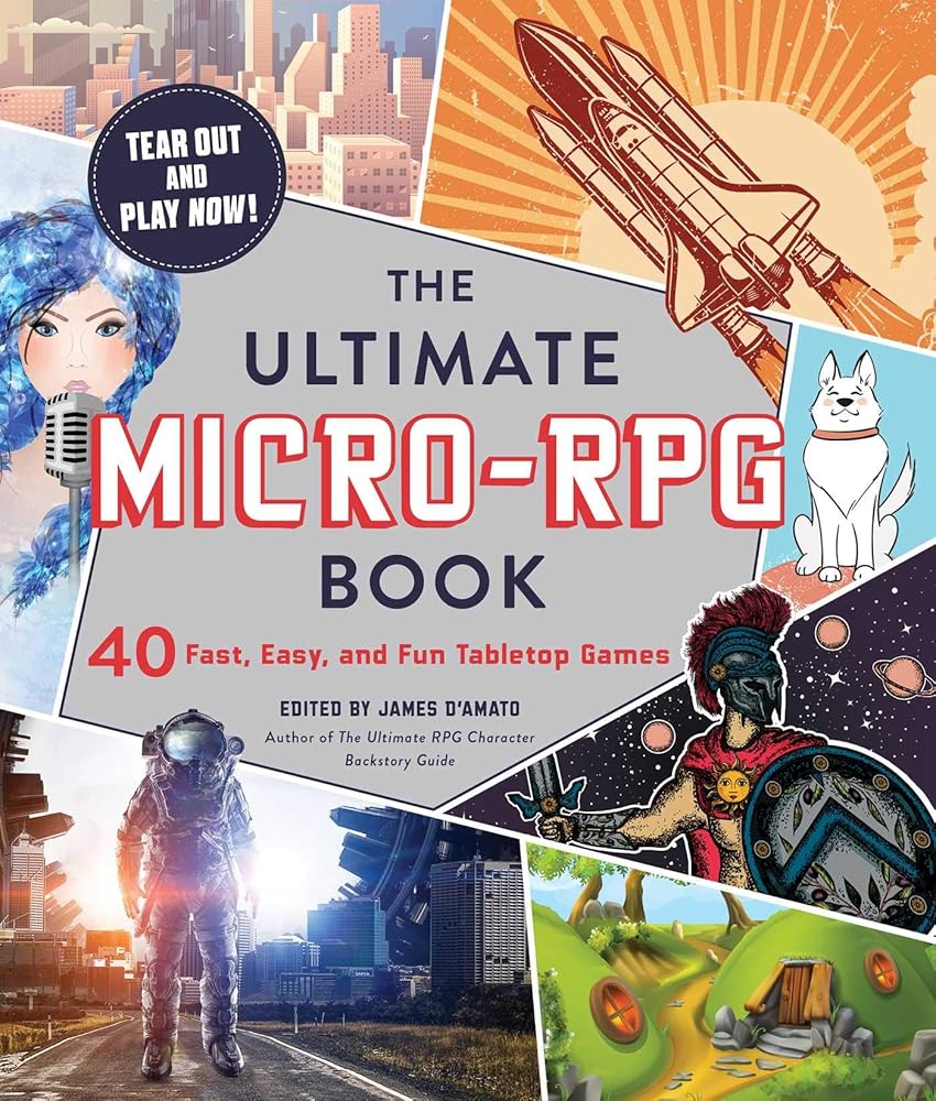 The Ultimate Micro-RPG Book: 40 Fast, Easy, and Fun Tabletop Games (Ultimate Role Playing Game Series) cover image