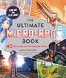 The Ultimate Micro-RPG Book: 40 Fast, Easy, and Fun Tabletop Games (Ultimate Role Playing Game Series) cover image