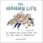 The Mommy Life: An Unshaven, Milk-Stained (but Hopeful) Peek Into the Real World of Mommyhood cover image