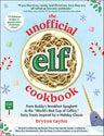 The Unofficial Elf Cookbook: From Buddy's Breakfast Spaghetti to the "World's Best Cup of Coffee," Tasty Treats Inspired by a Holiday Classic (Unofficial Cookbook Gift Series) cover image