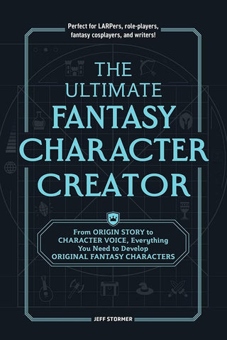 The Ultimate Fantasy Character Creator: From Origin Story to Character Voice, Everything You Need to Develop Original Fantasy Characters cover image