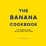 The Banana Cookbook: 50 Simple and Delicious Recipes cover image
