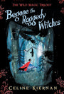Begone the Raggedy Witches (Wild Magic Trilogy) cover image