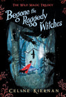 Begone the Raggedy Witches (Wild Magic Trilogy) cover image