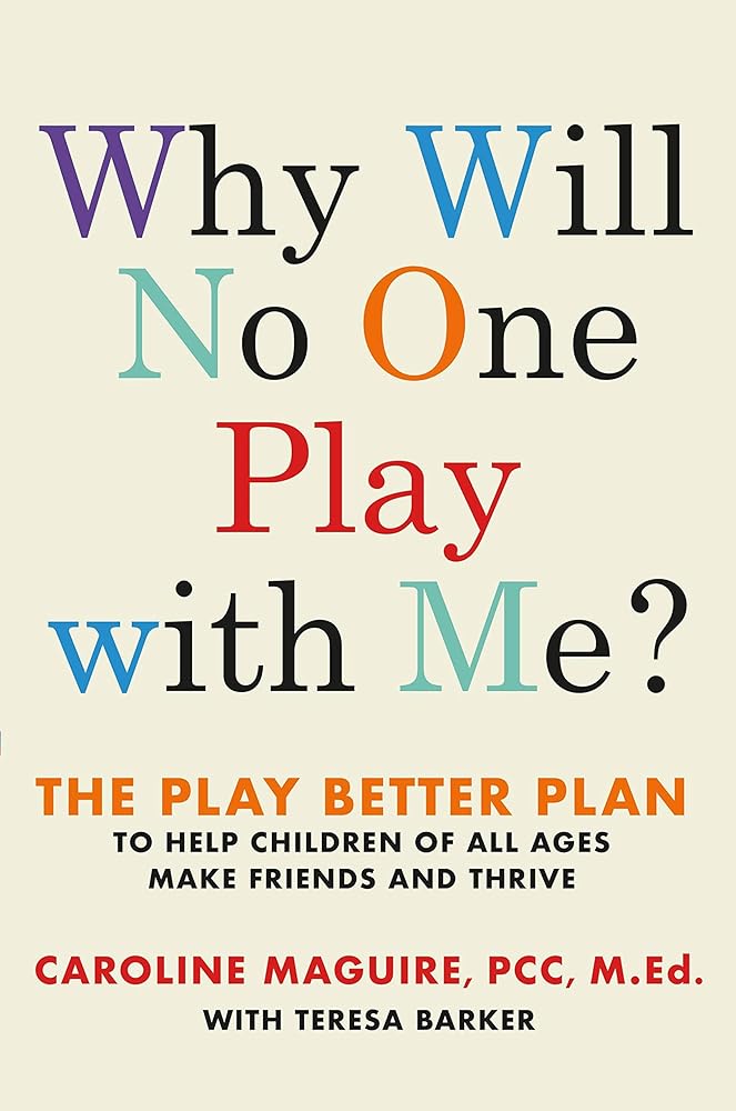 Why Will No One Play with Me?: The Play Better Plan to Help Children of All Ages Make Friends and Thrive cover image