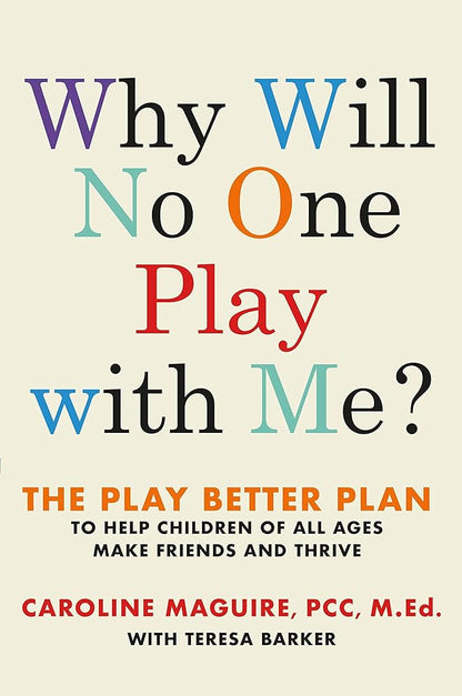 Why Will No One Play with Me?: The Play Better Plan to Help Children of All Ages Make Friends and Thrive cover image