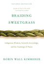 Braiding Sweetgrass: Indigenous Wisdom, Scientific Knowledge and the Teachings of Plants cover image