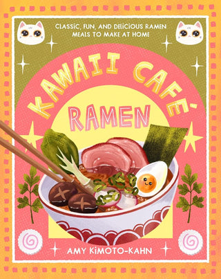 Kawaii Café Ramen: Classic, Fun, and Delicious Ramen Meals to Make at Home cover image