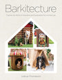 Barkitecture: Explore the World of Innovative and Sustainable Pet Architecture cover image