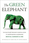 The Green Elephant: The Healthcare Provider's Essential Guide to Understanding and Addressing Medical Cannabis and CBD cover image
