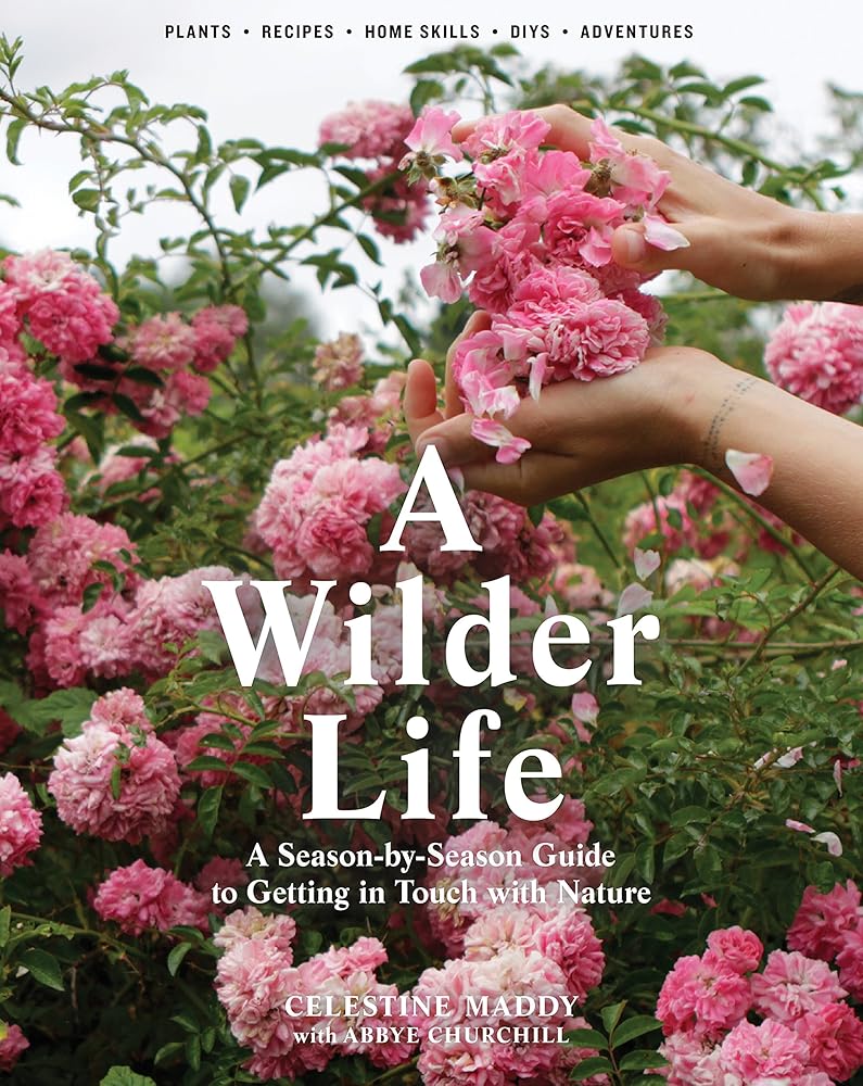 A Wilder Life: A Season-by-Season Guide to Getting in Touch with Nature cover image