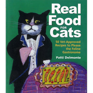 Real Food for Cats: 50 Vet-Approved Recipes to Please the Feline Gastronome cover image