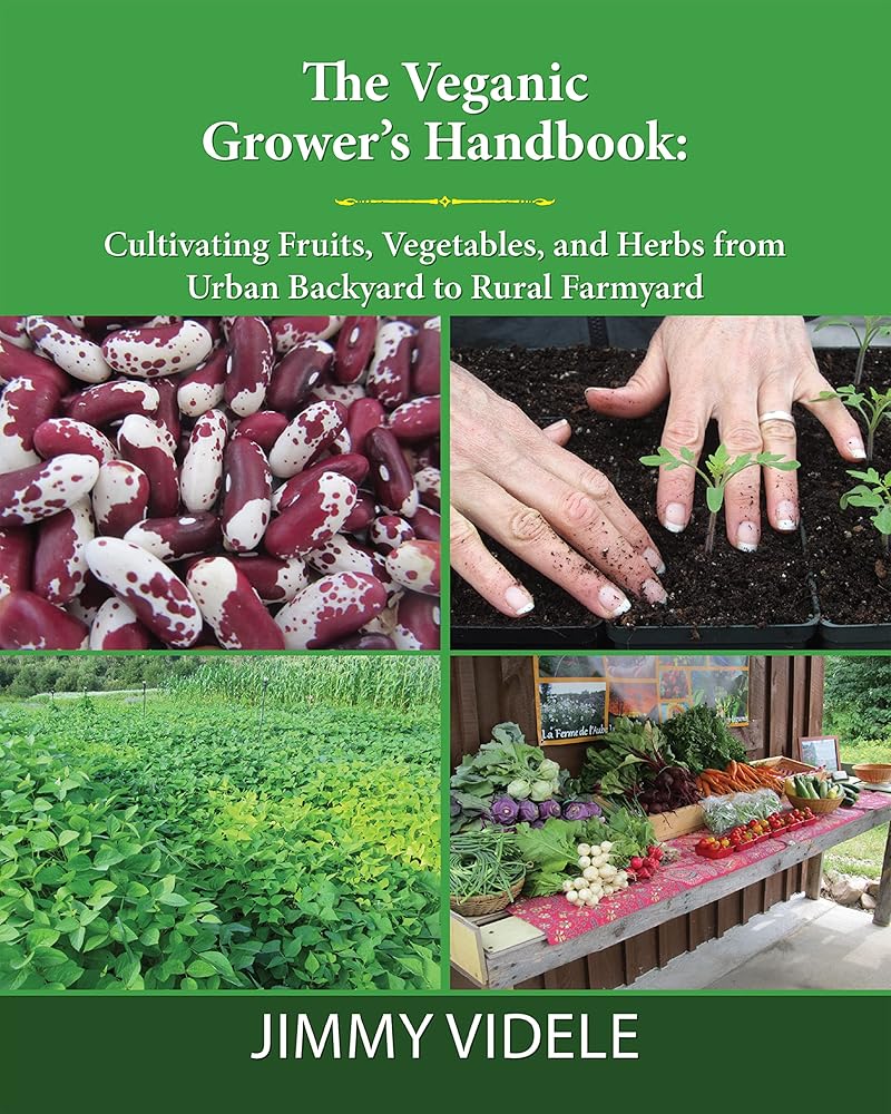 The Veganic Grower’s Handbook: Cultivating Fruits, Vegetables and Herbs from Urban Backyard to Rural Farmyard cover image
