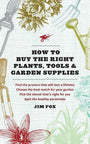 How to Buy the Right Plants, Tools, and Garden Supplies cover image