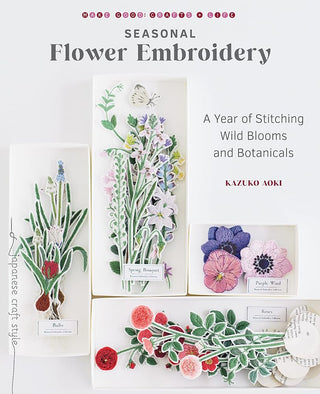 Seasonal Flower Embroidery: A Year of Stitching Wild Blooms and Botanicals cover image