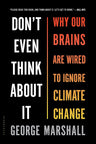 Don't Even Think About It: Why Our Brains Are Wired to Ignore Climate Change cover image
